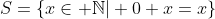 S=\{x\in \mathbb{N}| 0+x=x\}