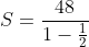 S=\frac{48}{1-\frac{1}{2}}
