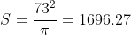 S=\frac{73^2}{\pi}=1696.27