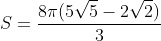 S=\frac{8\pi(5\sqrt{5}-2\sqrt{2})}{3}