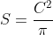 S=\frac{C^2}{\pi}