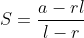 S=\frac{a-rl}{l-r}