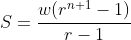S=\frac{w(r^{n+1}-1)}{r-1}