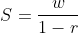 S=\frac{w}{1-r}