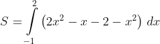 S=\int\limits_{-1}^2\left(2x^2-x-2-x^2\right)\,dx