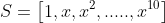 S=\left[1,x,x^{2},.....,x^{10}\right]