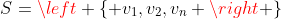 S=\left \{ v_{1},v_{2},v_{n} \right \}