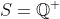 S=\mathbb{Q}^+