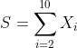 S=\sum_{i=2}^{10}X_i