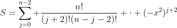 S=\sum_{j=0}^{n-2} \frac{n!}{(j+2)!(n-j-2)!} \cdot (-x^2)^{j+2}