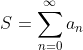 S=\sum_{n=0}^{\infty}a_n