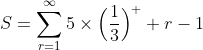 S=\sum_{r=1}^{\infty}5\times\Big(\frac{1}{3}\Big)^  {r-1}