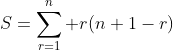 S=\sum_{r=1}^n r(n+1-r)