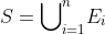S={\bigcup}_{i=1}^{n}{E}_{i}