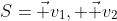 S={\vec v_1, \vec v_2}