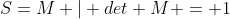 S={M | det M = 1}
