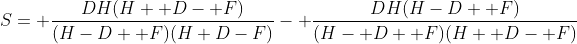 S= \frac{DH(H+ D- F)}{(H-D+ F)(H+D-F)}- \frac{DH(H-D+ F)}{(H- D+ F)(H+ D- F)}