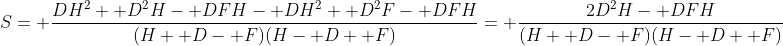S= \frac{DH^2+ D^2H- DFH- DH^2+ D^2F- DFH}{(H+ D- F)(H- D+ F)}= \frac{2D^2H- DFH}{(H+ D- F)(H- D+ F)}
