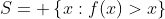 S= \left\{x:f(x)>x\right\}
