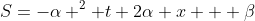 S=-\alpha ^2 t+2\alpha x + \beta