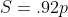 S=.92p