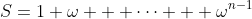 S=1+\omega + \dots + \omega^{n-1}