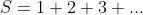 S=1+2+3+...