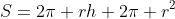 S=2\pi rh+2\pi r^2