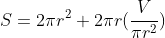 S=2{\pi}r^{2}+2{\pi}r(\frac{V}{{\pi}r^{2}})