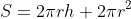 S=2{\pi}rh+2{\pi}r^{2}