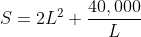 S=2L^{2}+\frac{40,000}{L}