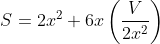 S=2x^2+6x\left(\frac{V}{2x^2}\right)
