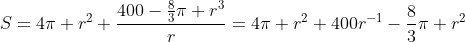S=4\pi r^2+\dfrac{400-\tfrac{8}{3}\pi r^3}{r}=4\pi r^2+400r^{-1}-\frac{8}{3}\pi r^2