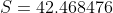 S=42.468476