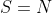 S=N