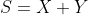 S=X+Y