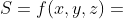 S=f(x,y,z)=