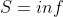 S=inf