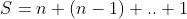 S=n+(n-1)+..+1