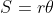 S=r\theta