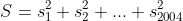 S=s_1^2+s_2^2+...+s_{2004}^2