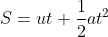 S=ut+\frac{1}{2}at^2