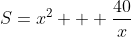 S=x^2 + \frac{40}{x}