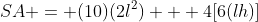 SA = (10)(2l^2) + 4[6(lh)]
