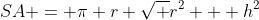 SA = \pi r \sqrt {r^2 + h^2}