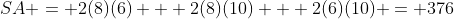 SA = 2(8)(6) + 2(8)(10) + 2(6)(10) = 376