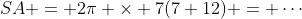 SA = 2\pi \times 7(7+12) = \cdots