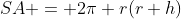 SA = 2\pi r(r+h)