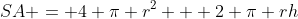 SA = 4 \pi r^2 + 2 \pi rh