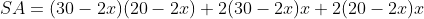 SA=(30-2x)(20-2x)+2(30-2x)x+2(20-2x)x